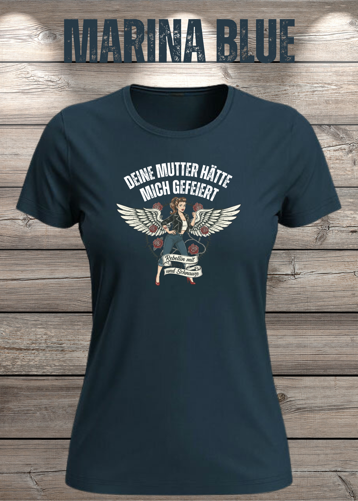 Damen-T-Shirt „Deine Mutter hätte mich gefeiert“ in Marina Blue.