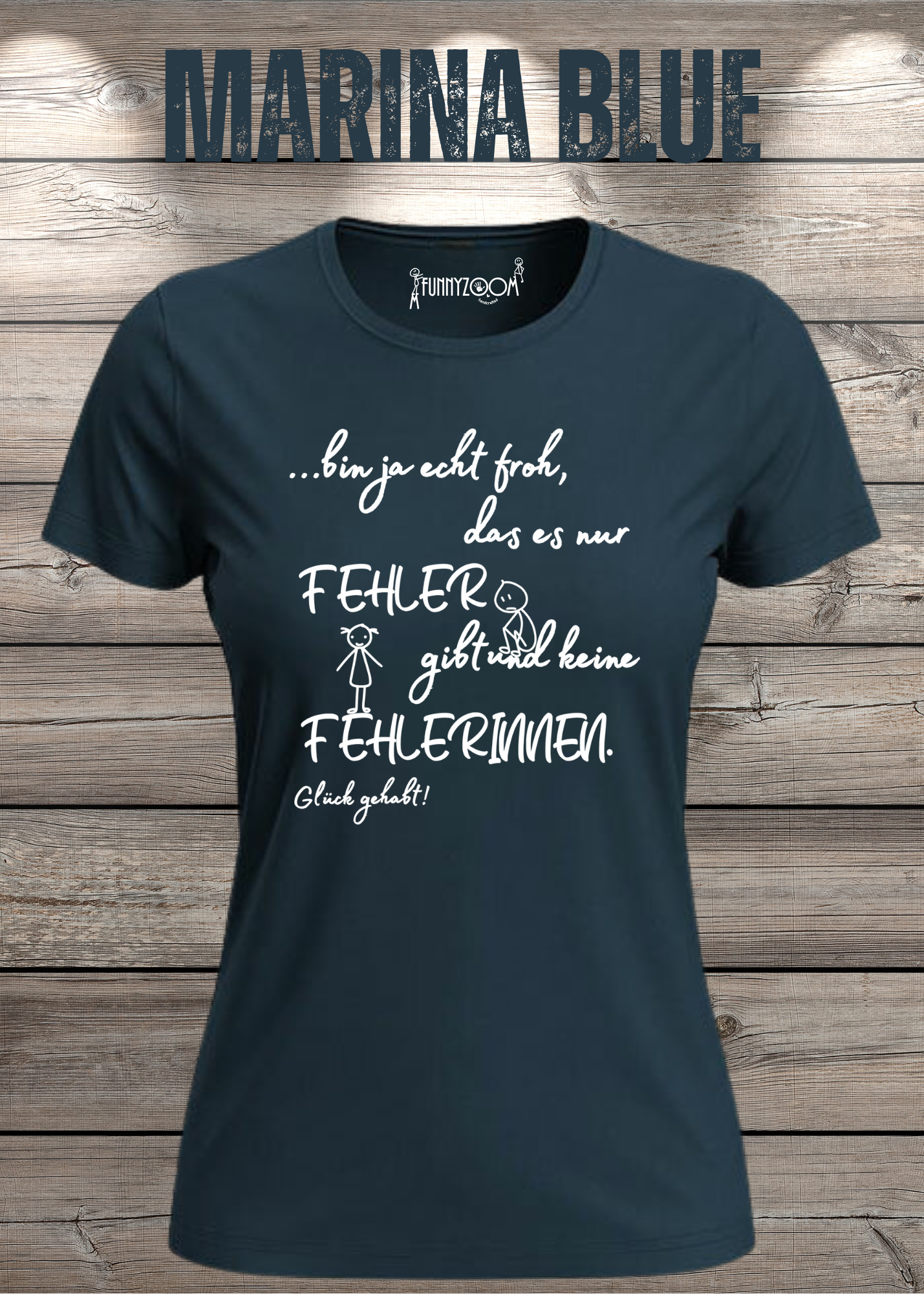 Damen T-Shirt 'Ich bin froh das es nur Fehler gibt und keine Fehlerinnen - Glück gehabt!'