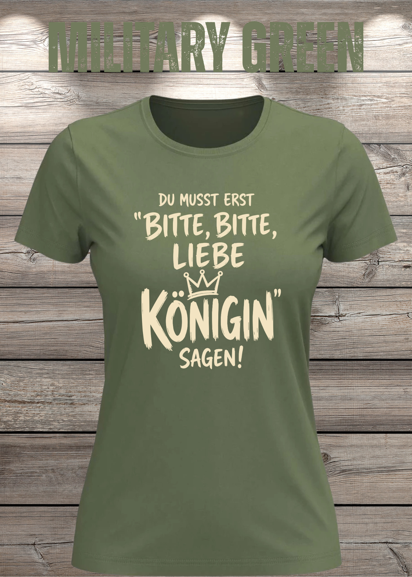 Du musst erst „Bitte, bitte, liebe Königin“ sagen! | Damen T-Shirt