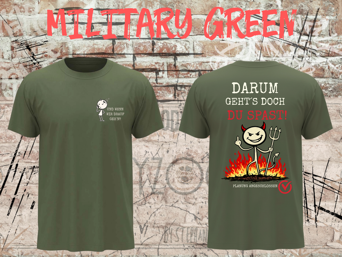 Und wenn wir drauf geh’n? / Darum geht’s doch Du Spast! – Lustiges Front & Back Print T-Shirt Herren & Damen