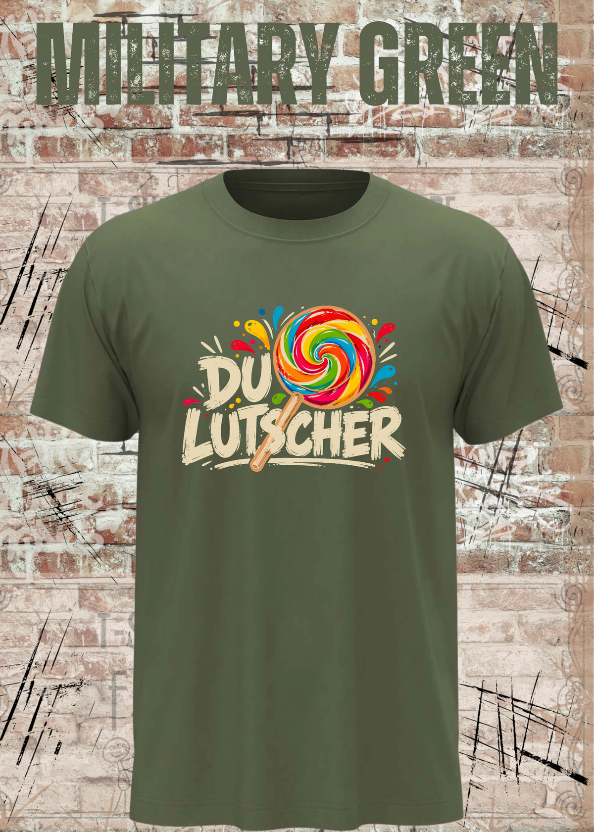 Unisex-T-Shirt „Du Lutscher“ in Military Green.