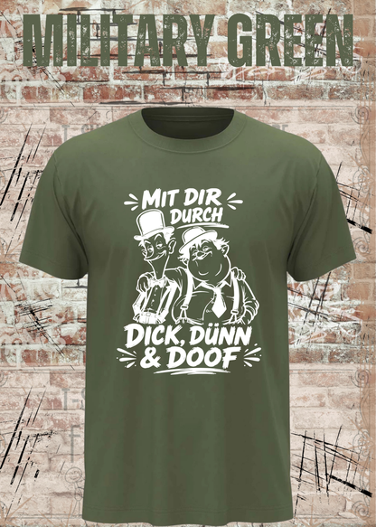 Mit dir durch Dick, Dünn & Doof T-Shirt in Military Green.
