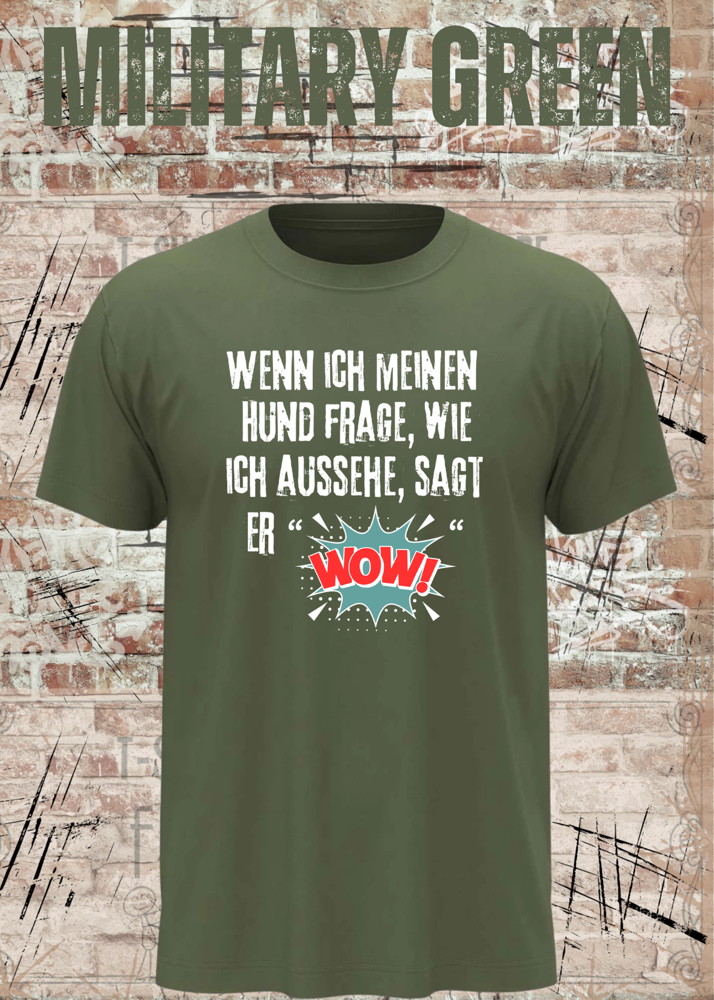 Wenn ich meinen Hund frage wie ich aussehe sagt er WOW! Unisex T-Shirt