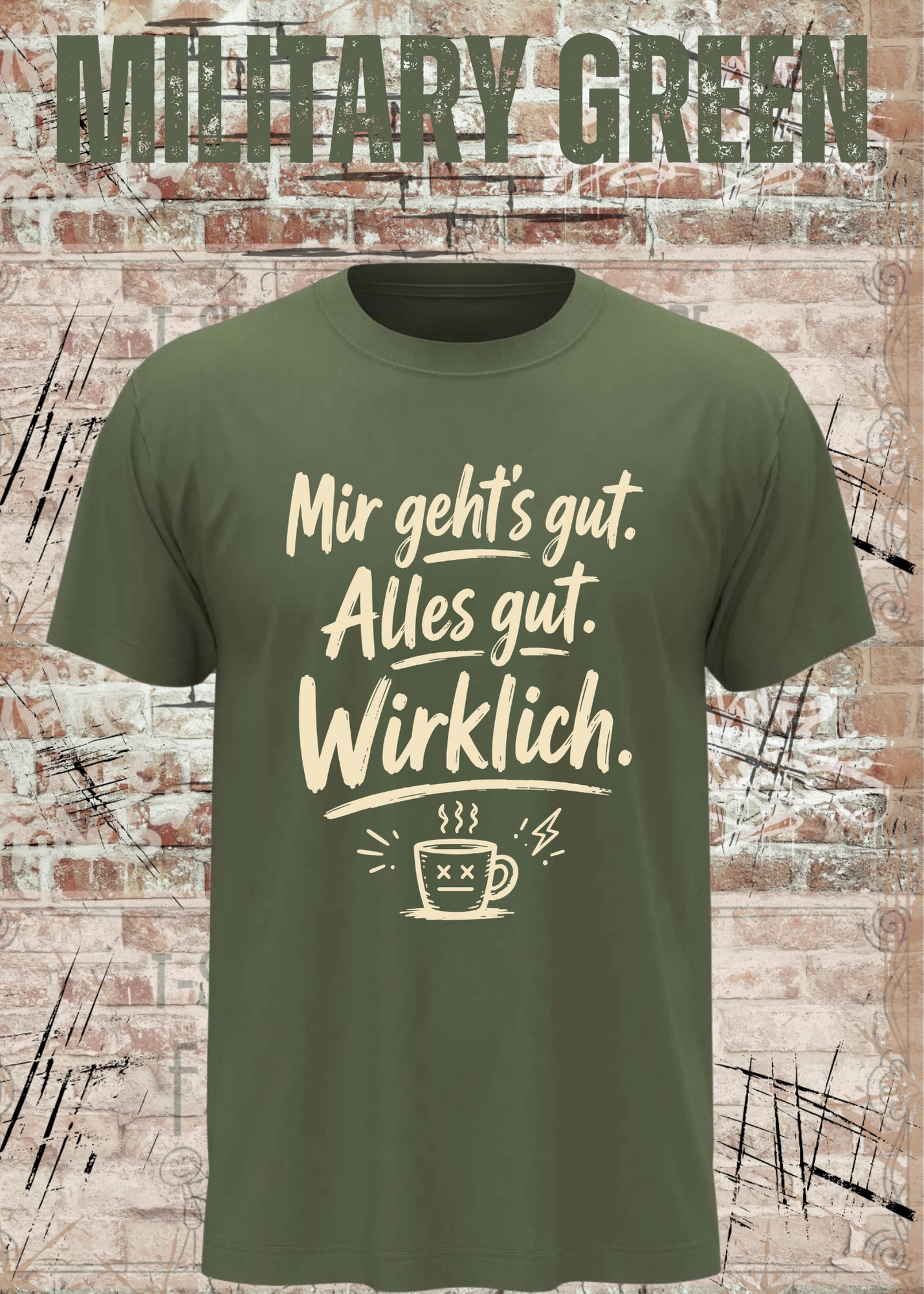 Mir geht’s gut. Alles gut. Wirklich. – Lustiges Kaffee T-Shirt