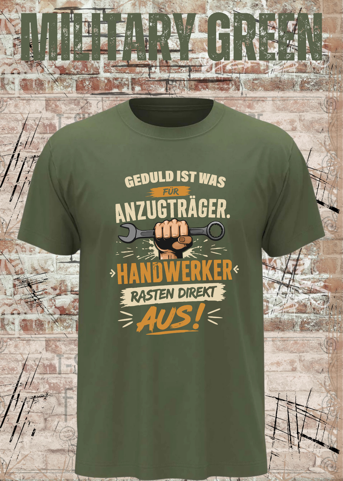 Geduld ist was für Anzugträger – Handwerker rasten direkt aus! T-Shirt in Military Green.
