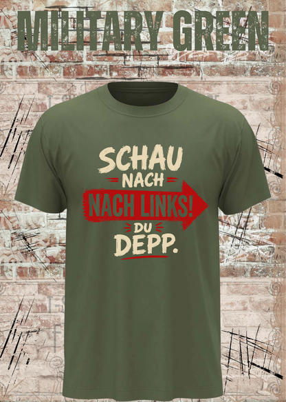 Schau nach links! Du Depp – Unisex T-Shirt