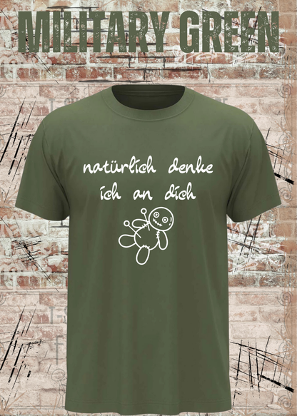 Natürlich denke ich an dich – Lustiges Statement T-Shirt | FunnyZoom