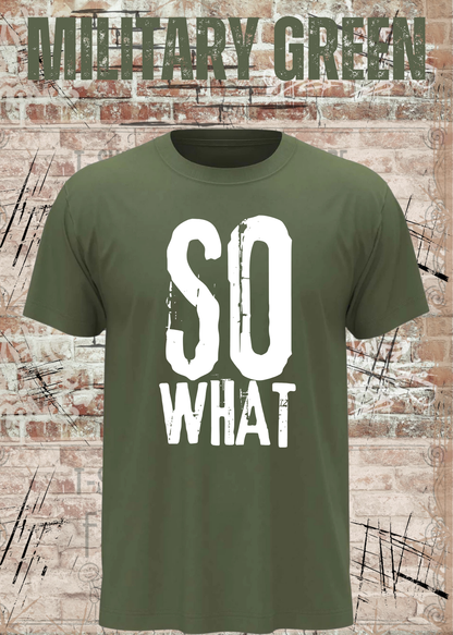 SO WHAT T-Shirt Herren & Damen in Military Green.