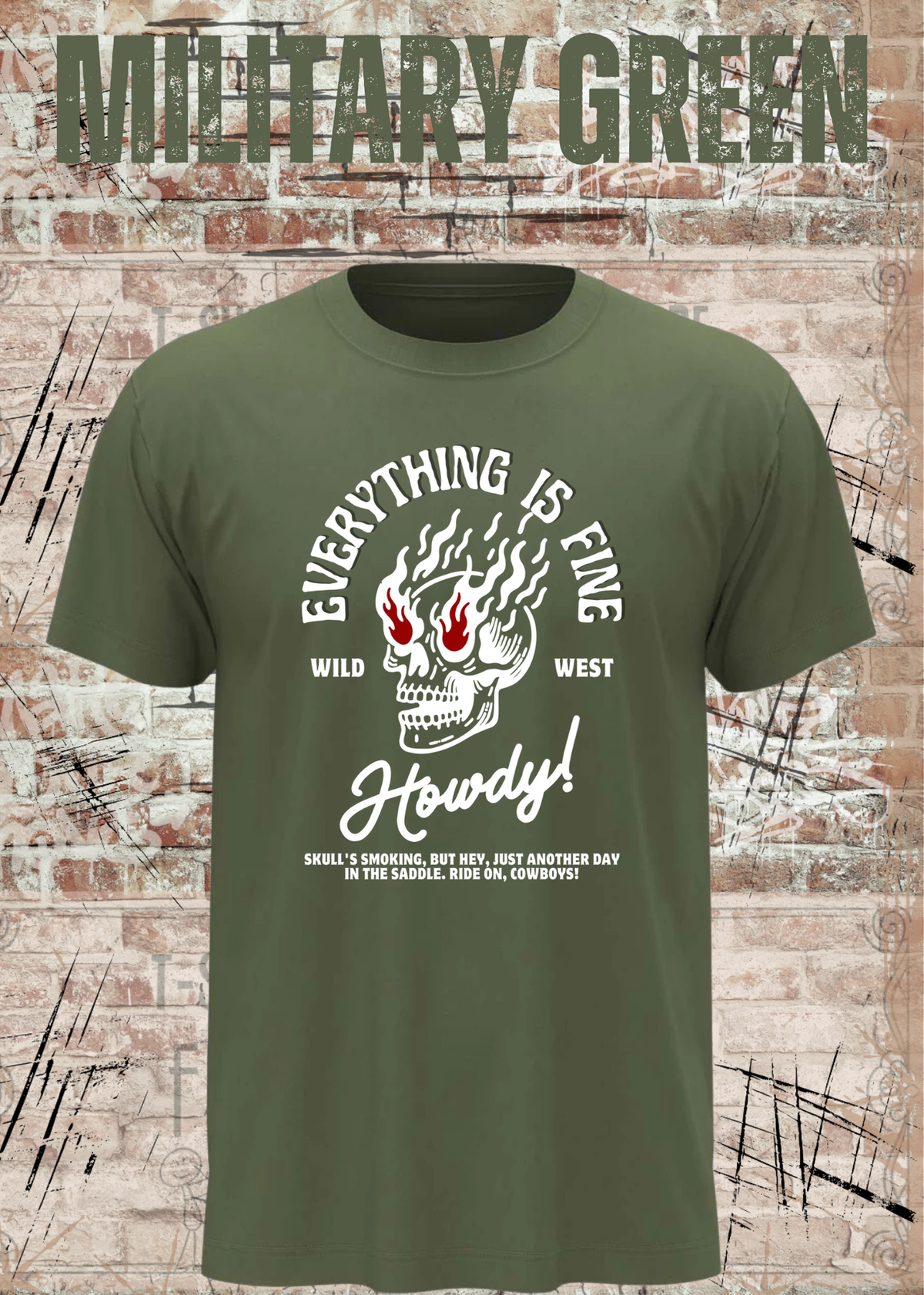 Unisex-T-Shirt „Everything Is Fine Howdy Skull Shirt“ in Military Green.