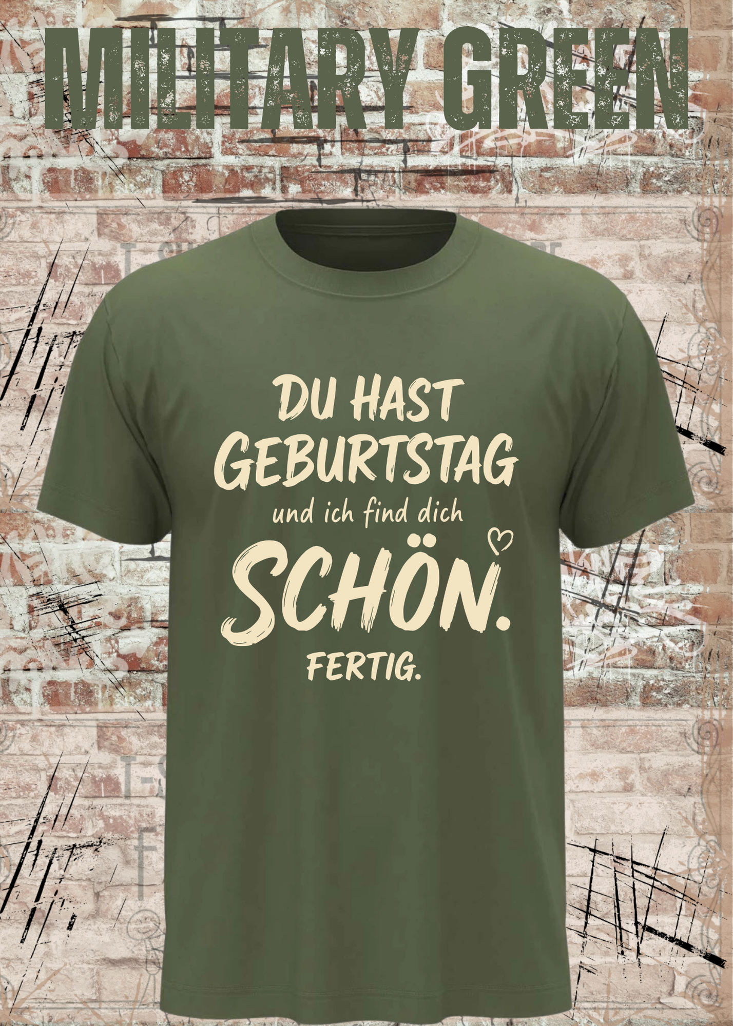 Du hast Geburtstag und ich find dich schön. Fertig. – Unisex T-Shirt