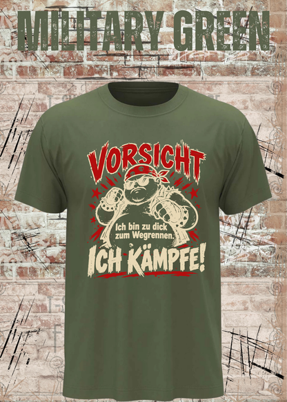 Vorsicht – Ich bin zu dick zum Wegrennen, ich kämpfe! Herren T-Shirt in Military Green.