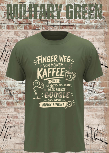 Unisex-T-Shirt „Finger weg von meinem Kaffee“ in Military Green.