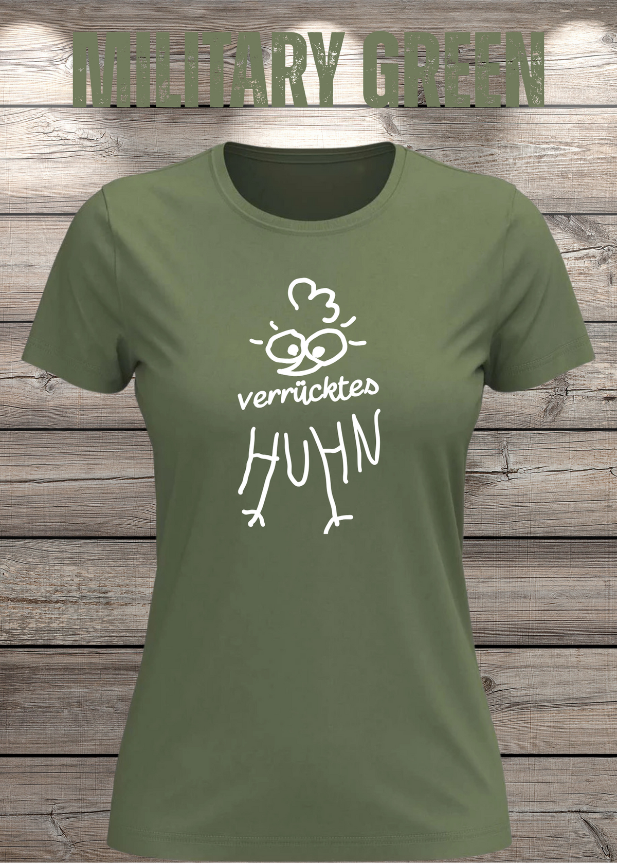 Verrücktes Huhn Damen T-Shirt in Military Green.