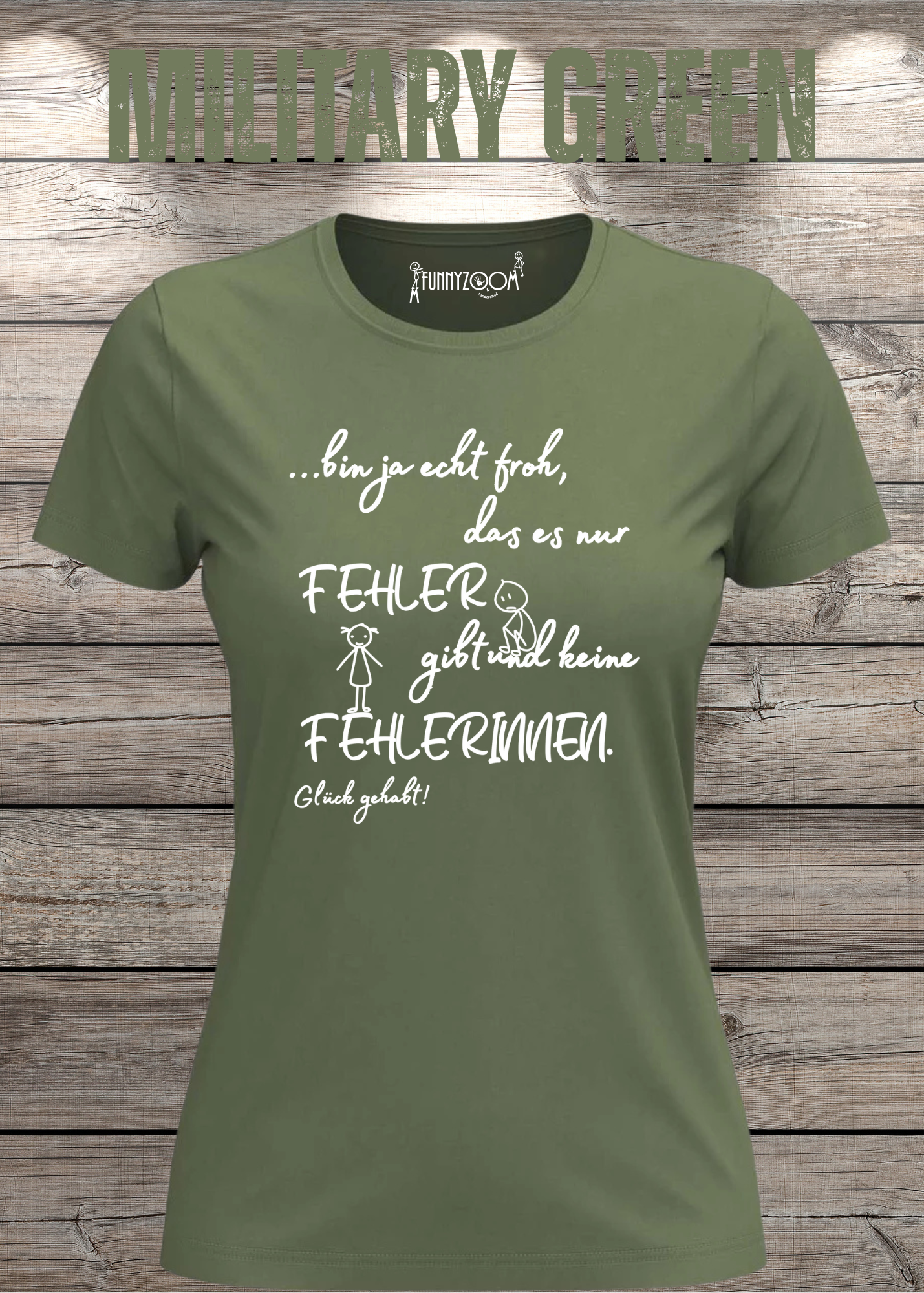 Damen T-Shirt 'Ich bin froh das es nur Fehler gibt und keine Fehlerinnen - Glück gehabt!'