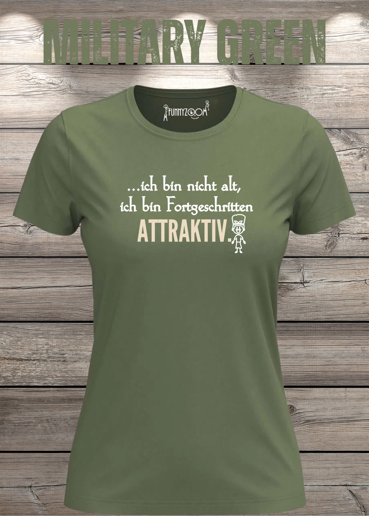 Ich bin nicht alt – ich bin fortgeschritten attraktiv! Damen T-Shirt in Military Green.