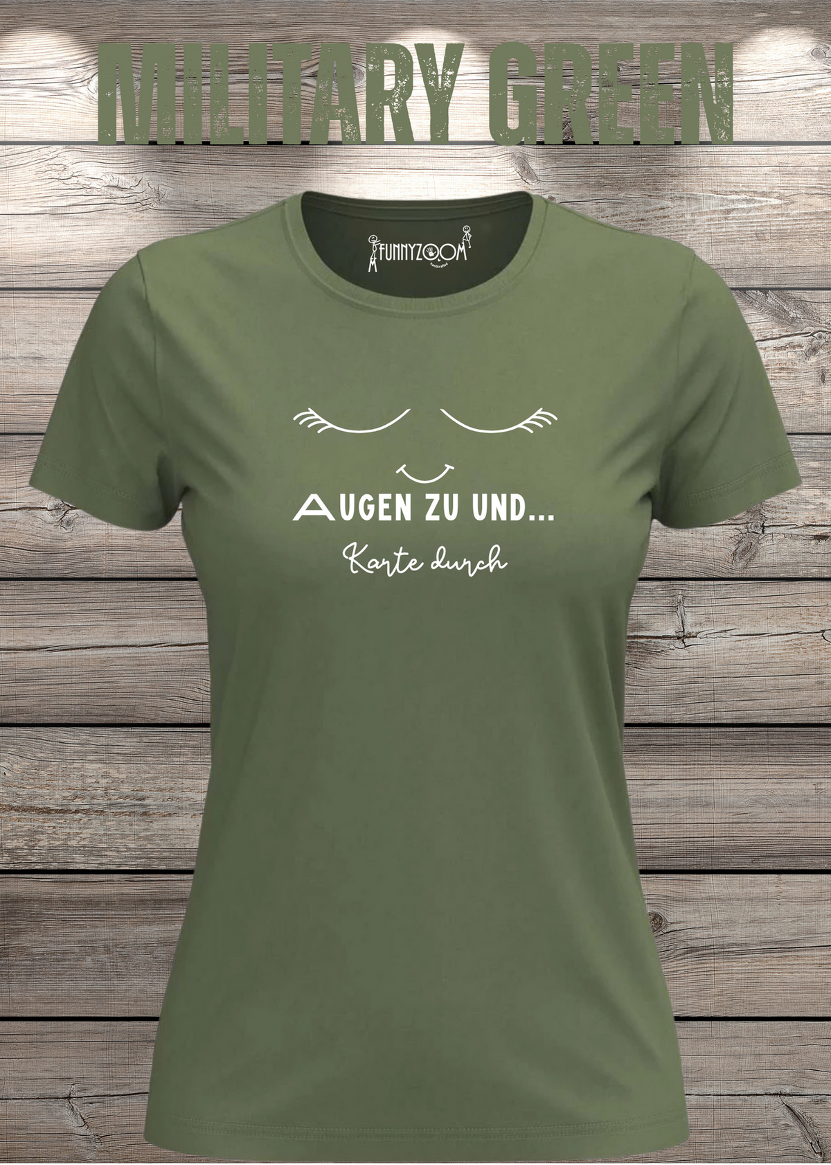 Damen T-Shirt Augen zu und Karte durch in Military Green.