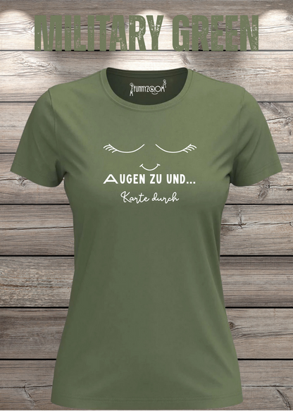 Damen T-Shirt Augen zu und Karte durch in Military Green.