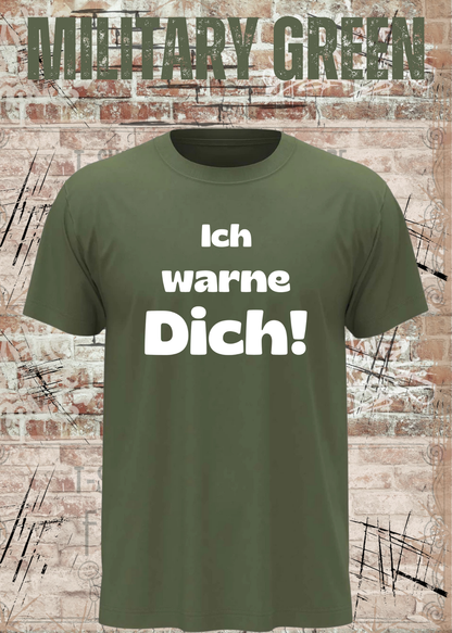 Ich warne Dich! Lustiges Spruch T-Shirt in Military Green.