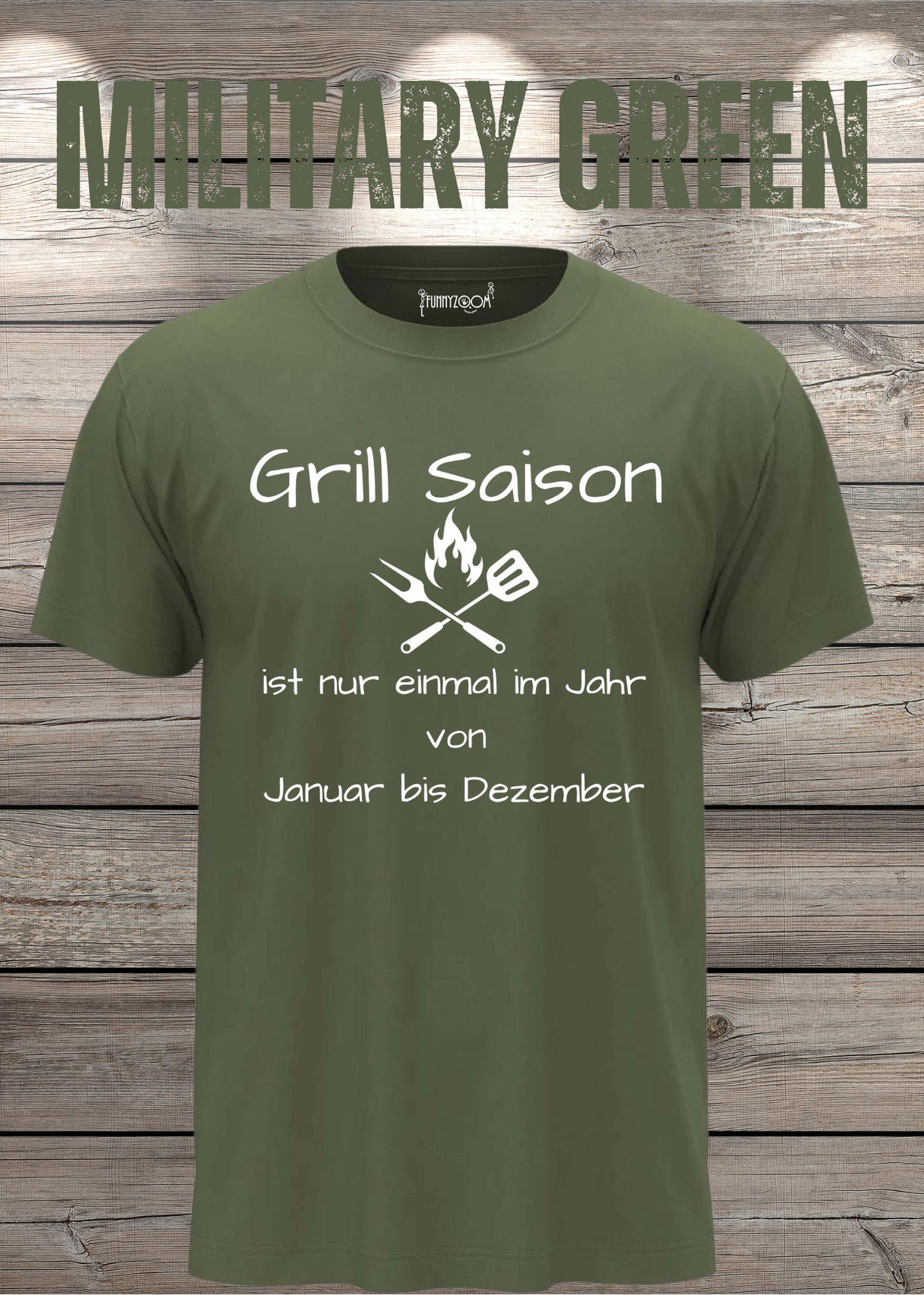 Grill Saison ist nur einmal im Jahr T-Shirt Januar bis Dezember Unisex