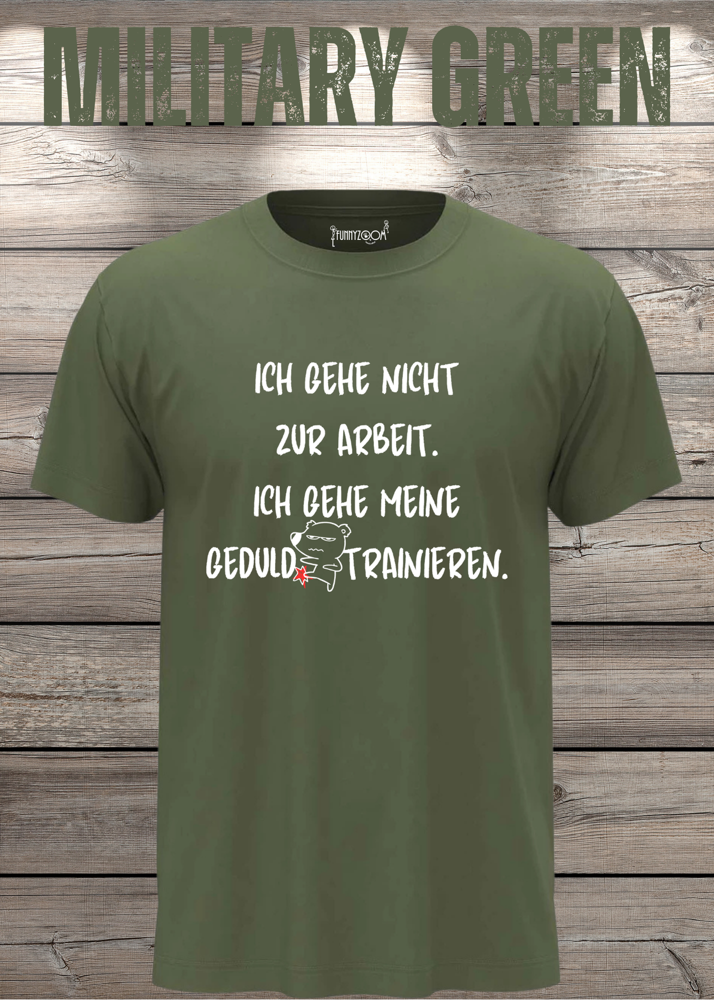 Ich gehe nicht Arbeiten, ich gehe meine Geduld trainieren T-Shirt - Witziges Statement Shirt - Lustiges Geschenk Unisex