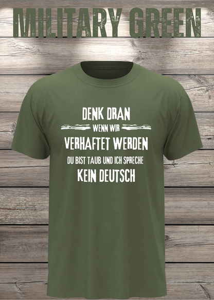 Denk dran: Du bist taub, ich spreche kein Deutsch – Freundschafts T-Shirt in Military Green.
