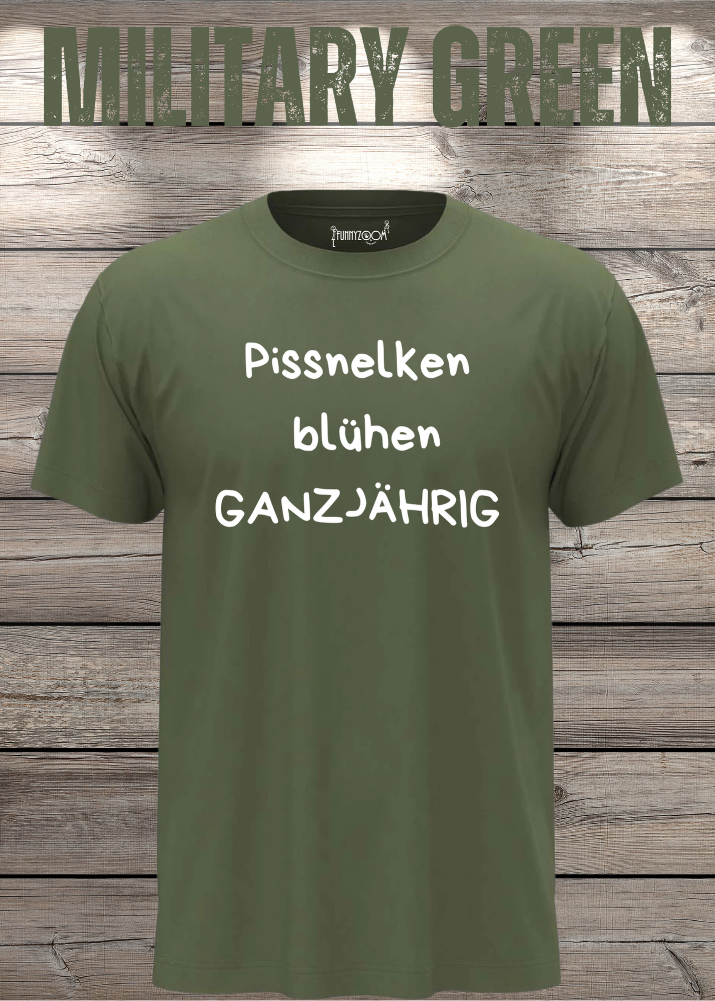 Pissnelken blühen ganzjährig T-Shirt - Lustiger Spruch Geschenk