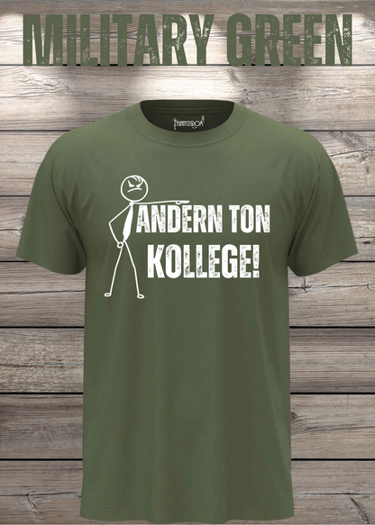 Unisex-T-Shirt „Andern Ton Kollege!“ in Military Green.