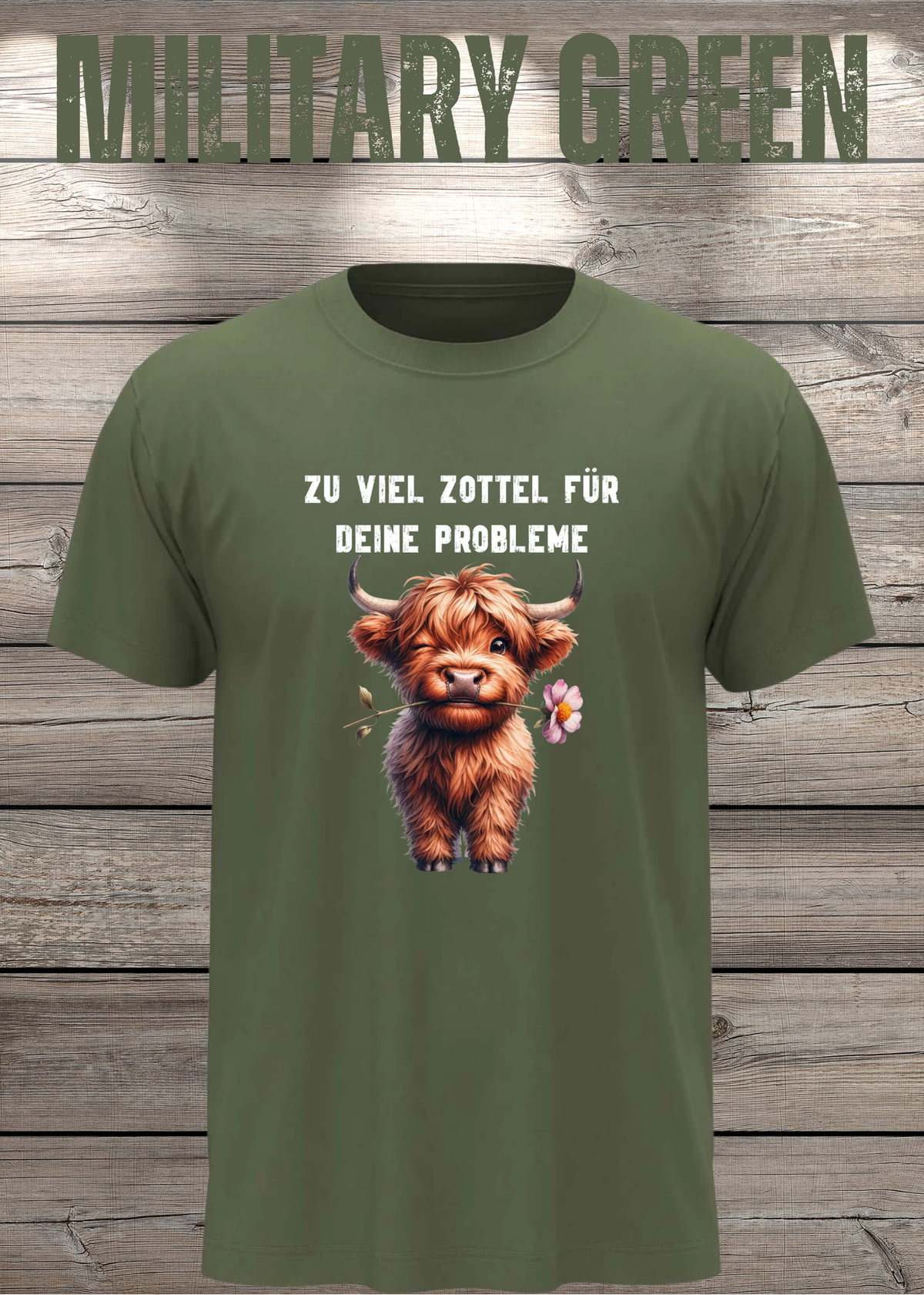 Unisex-T-Shirt „Zu viel Zottel für deine Probleme“ in Military Green.