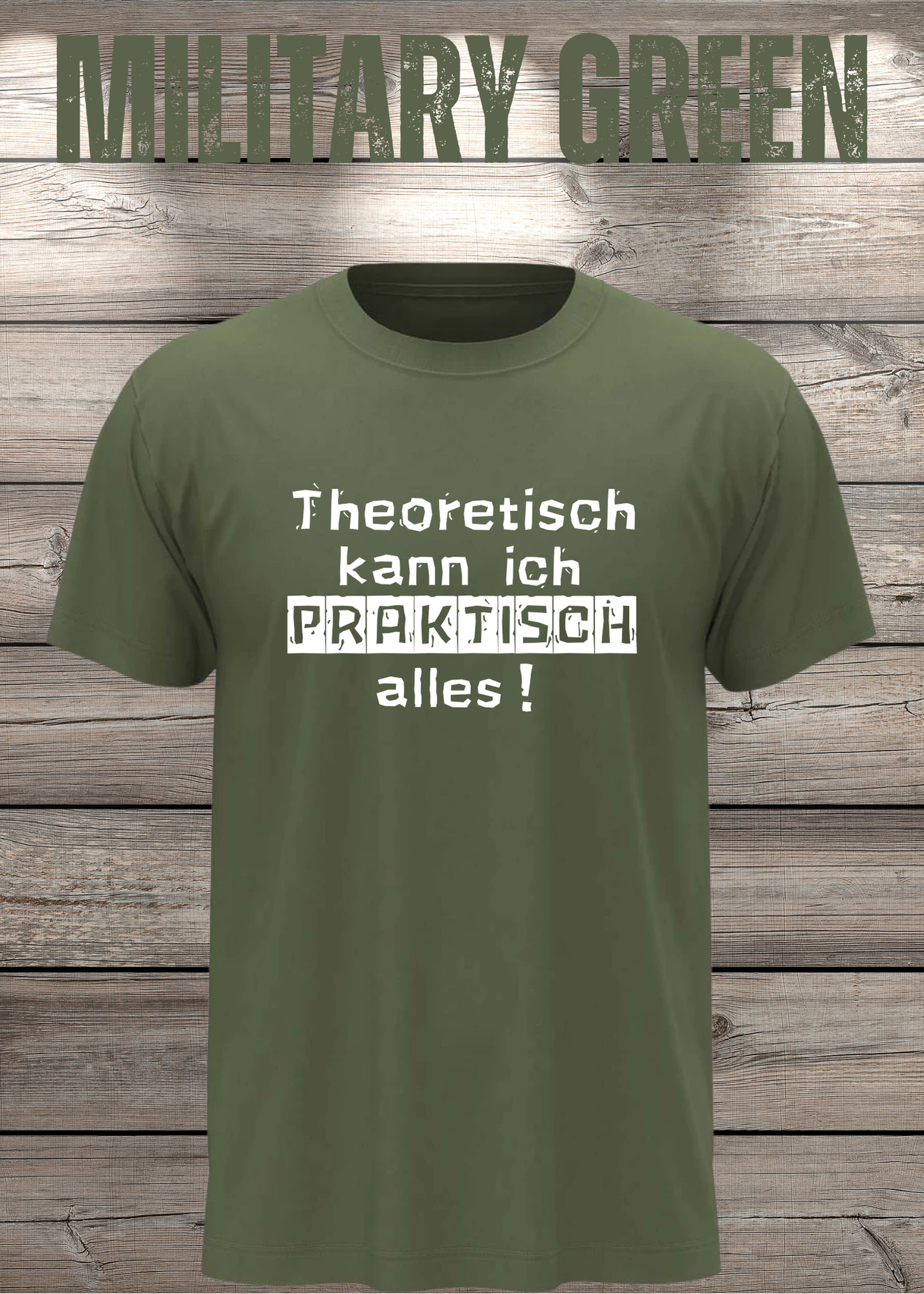 Theoretisch kann ich Praktisch alles! - Witziges Spruch T-Shirt