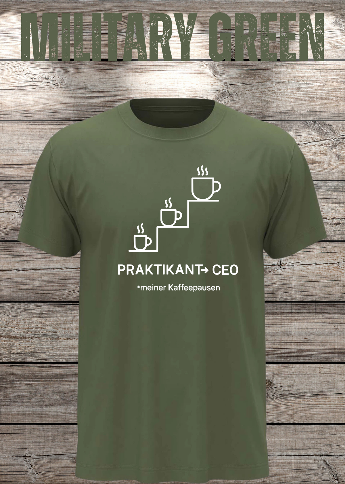 Unisex-T-Shirt „Praktikant zum CEO meiner Kaffeepausen“ in Military Green.