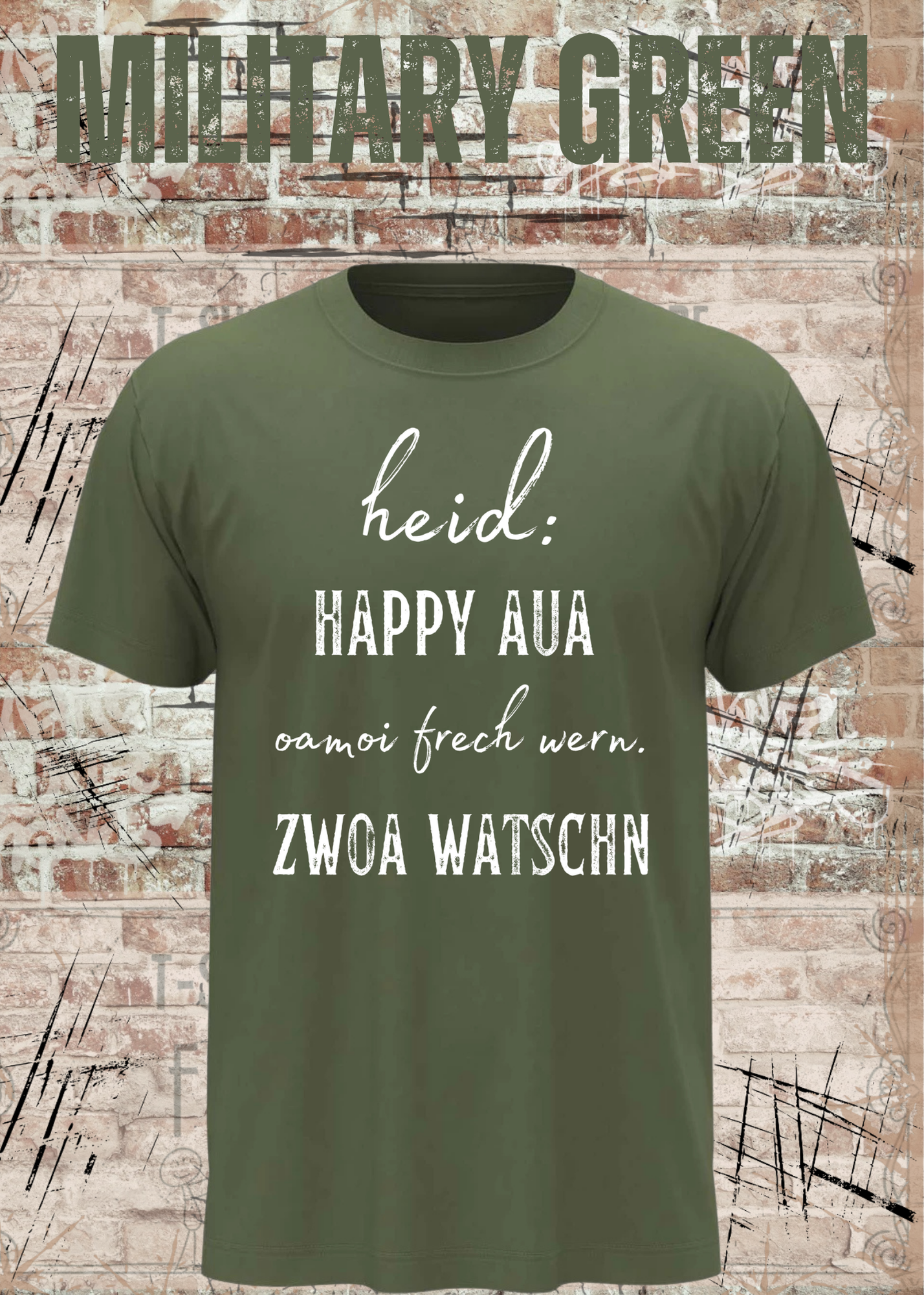 Heid happy, aua oamoi frech wenn zwoa watschn! T-Shirt – Bayerischer Spruch Lustig Unisex