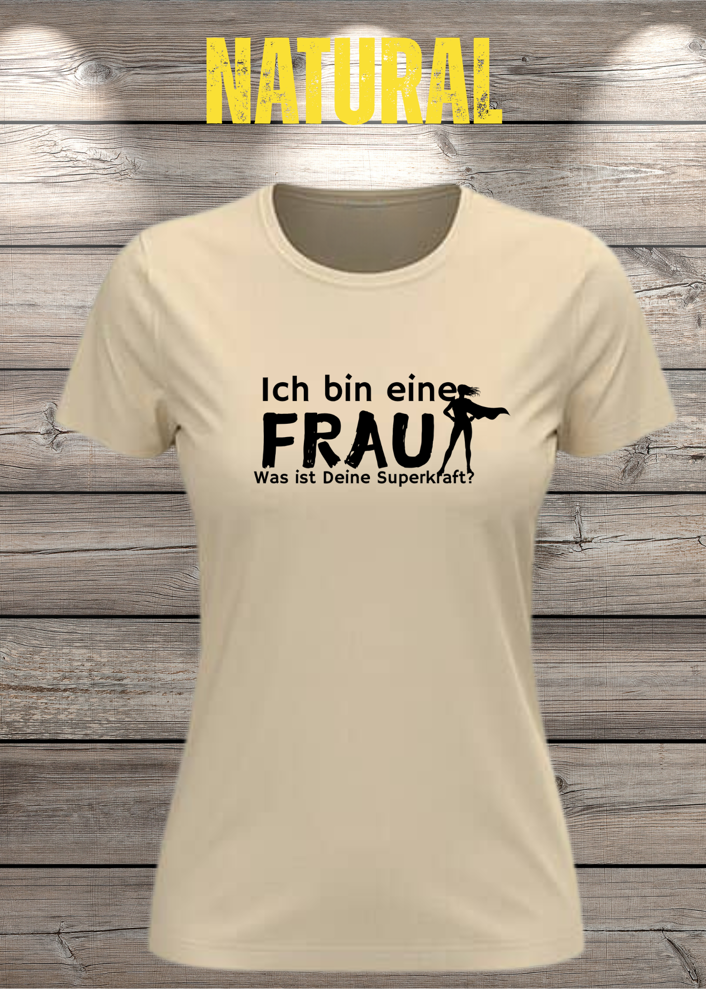 Ich bin eine Frau – Was ist Deine Superkraft? | Damen T-Shirt