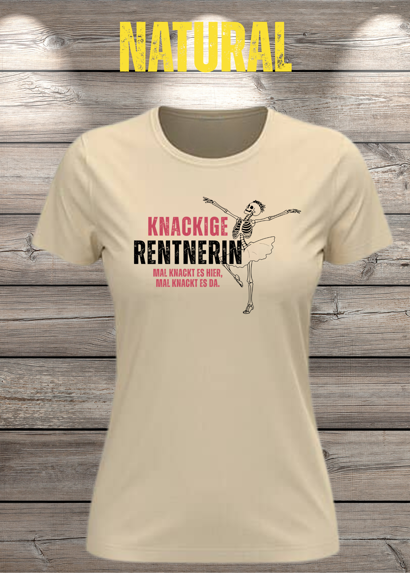 Knackige Rentnerin Damen T-Shirt – Mal knackt es hier mal knackt es da