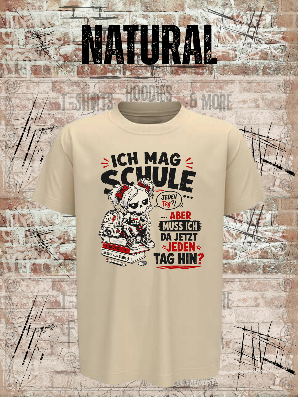 Ich mag Schule – aber muss ich da jetzt jeden Tag hin? Mädchen T-Shirt in Natural.