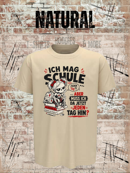 Ich mag Schule – aber muss ich da jetzt jeden Tag hin? Mädchen T-Shirt in Natural.