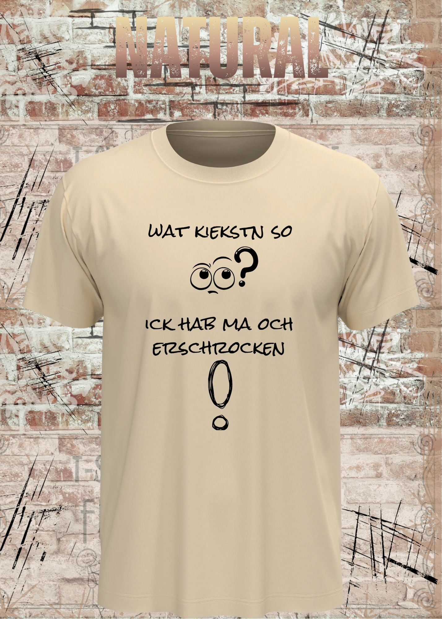 Wat kiekstn so blöde? Ick hab ma och erschrocken! – Berliner Unisex T-Shirt mit Spruch