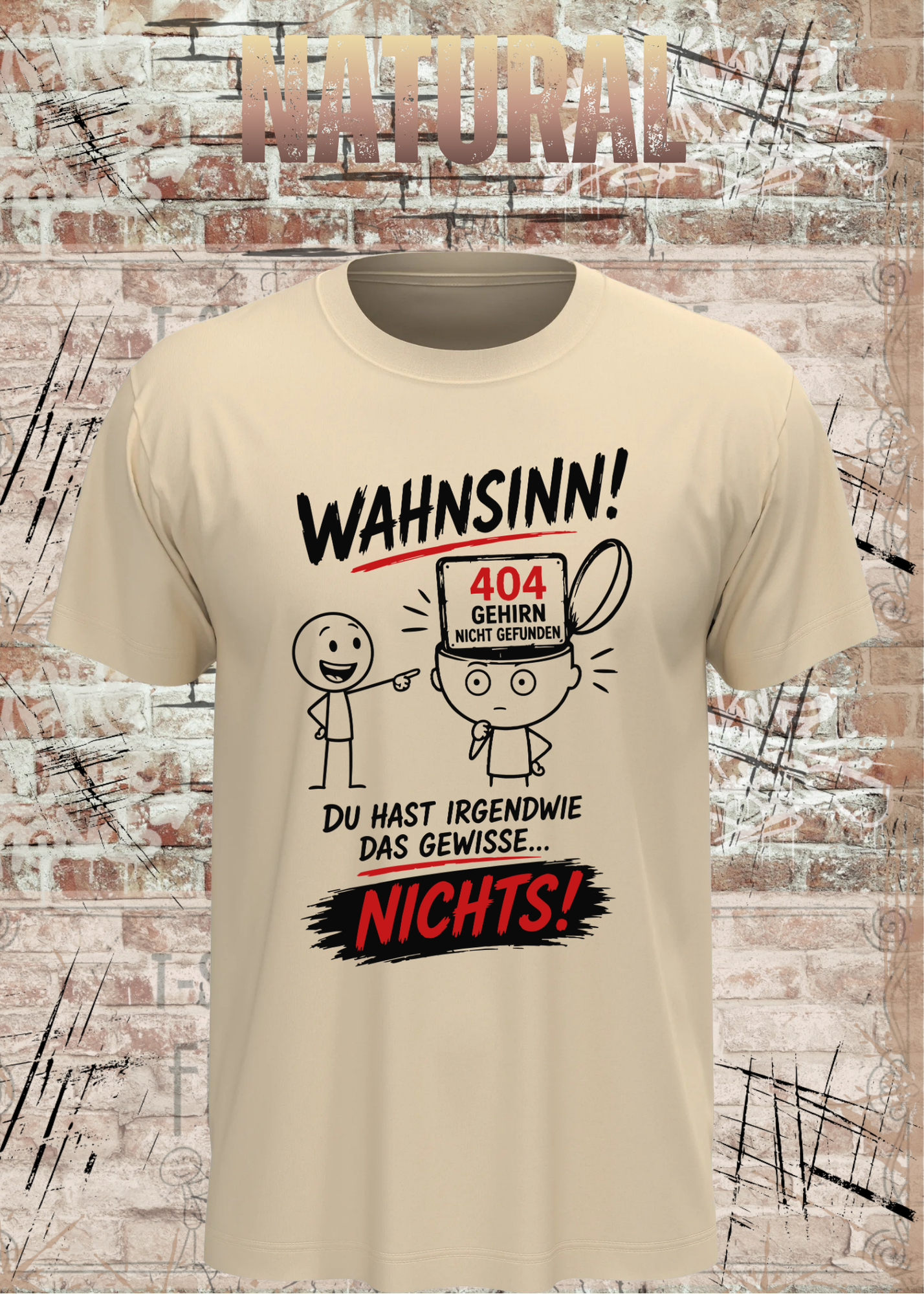 Lustiges T-Shirt "Wahnsinn! Du hast irgendwie das gewisse... NICHTS!" | 404 Gehirn nicht gefunden | Fun Shirt Unisex