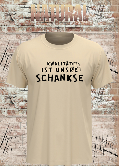 Qualität ist unsere Schankse T-Shirt – Lustiges Wortspiel Shirt