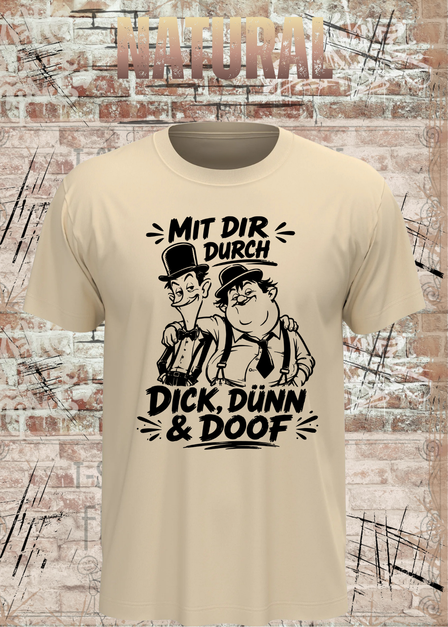 Mit dir durch Dick, Dünn & Doof T-Shirt