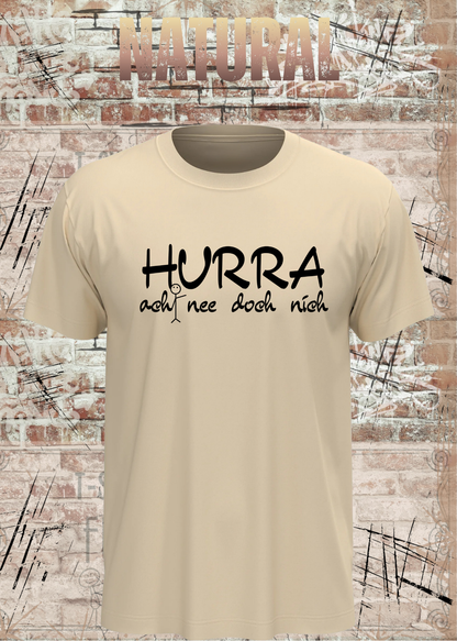 Hurra – ach nee doch nich | Lustiges Sarkasmus T-Shirt