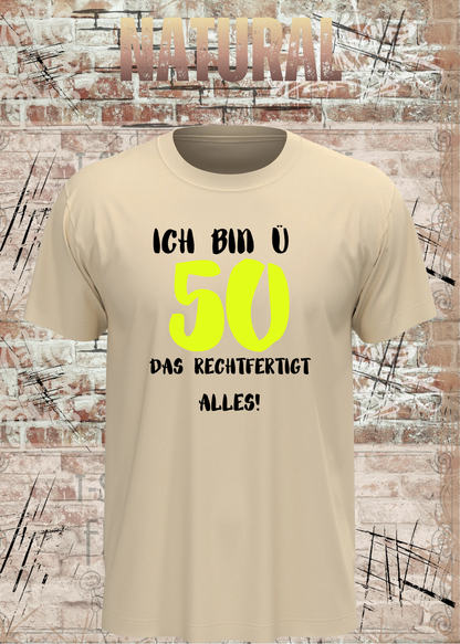 Ich bin Ü50 – Das rechtfertigt alles | Lustiges T-Shirt zum 50. Geburtstag