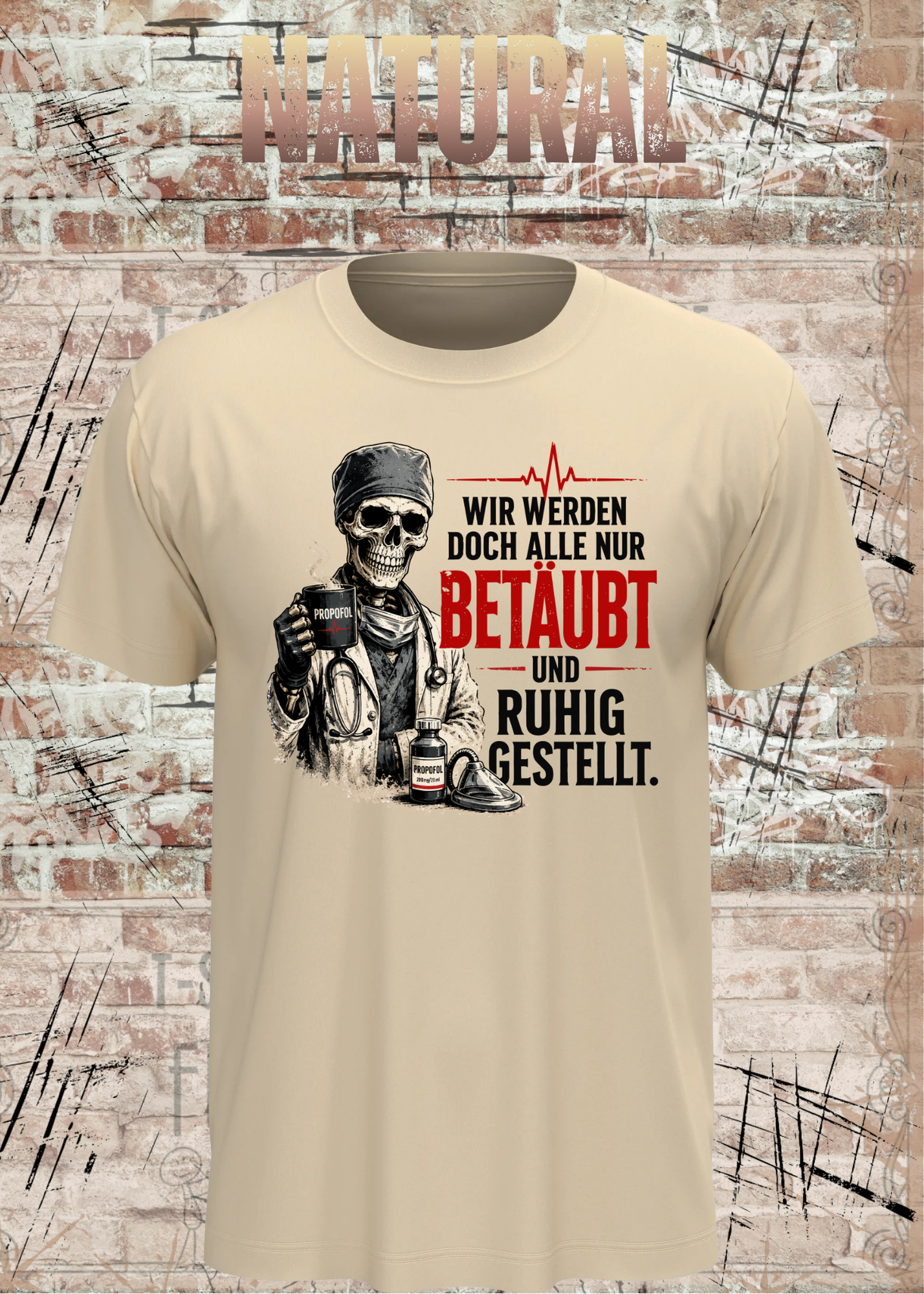 Anästhesie T-Shirt – Wir werden doch alle nur betäubt und ruhig gestellt – Lustiges OP & Narkose Shirt