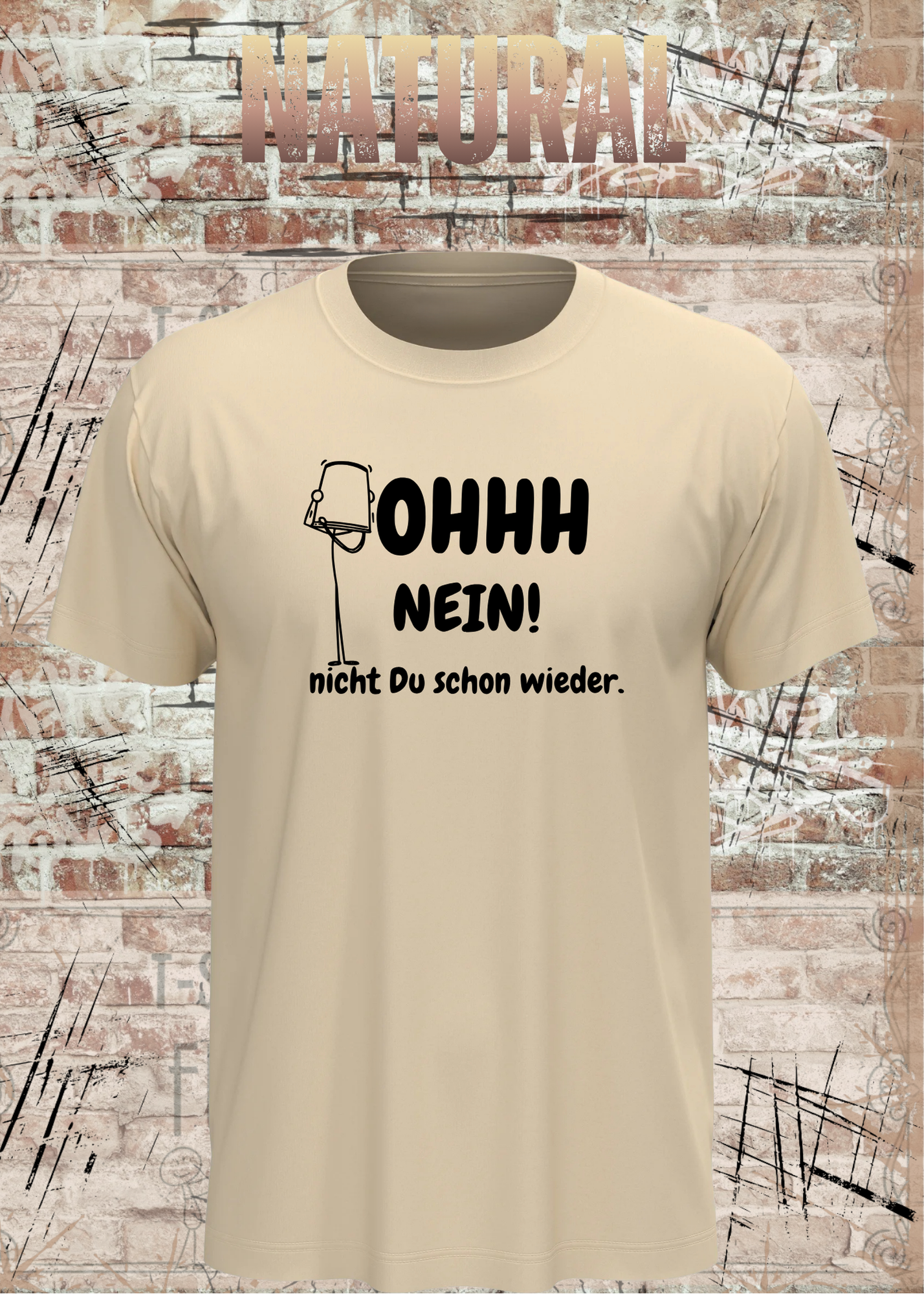 OHHH NEIN! Nicht Du schon wieder – Lustiges Unisex T-Shirt | Witziger Spruch Humor Shirt