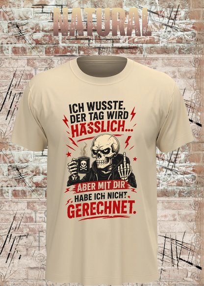 Unisex-T-Shirt „Ich wusste, der Tag wird hässlich“ in Natural.