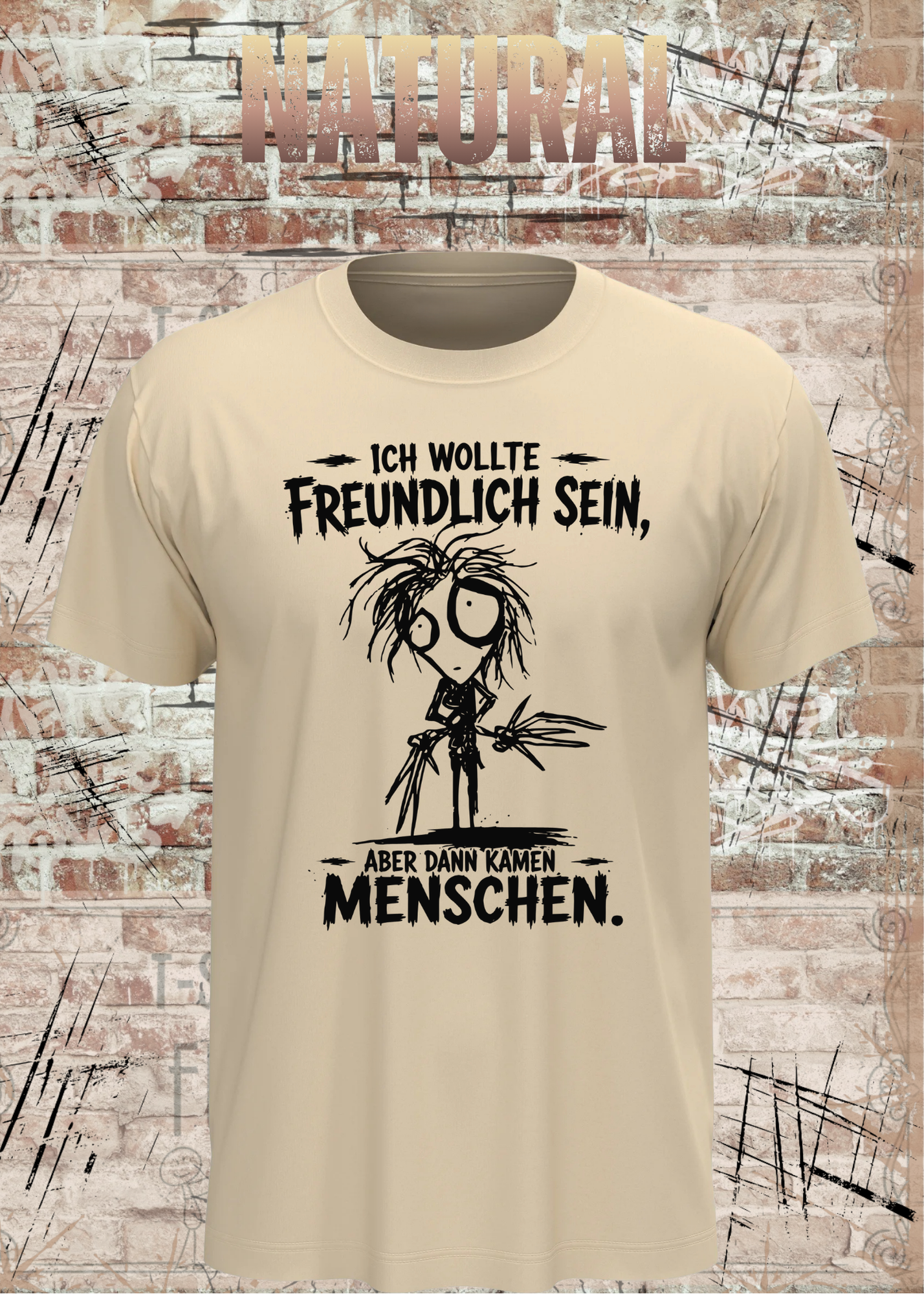 Ich wollte freundlich sein – Aber dann kamen Menschen T-Shirt