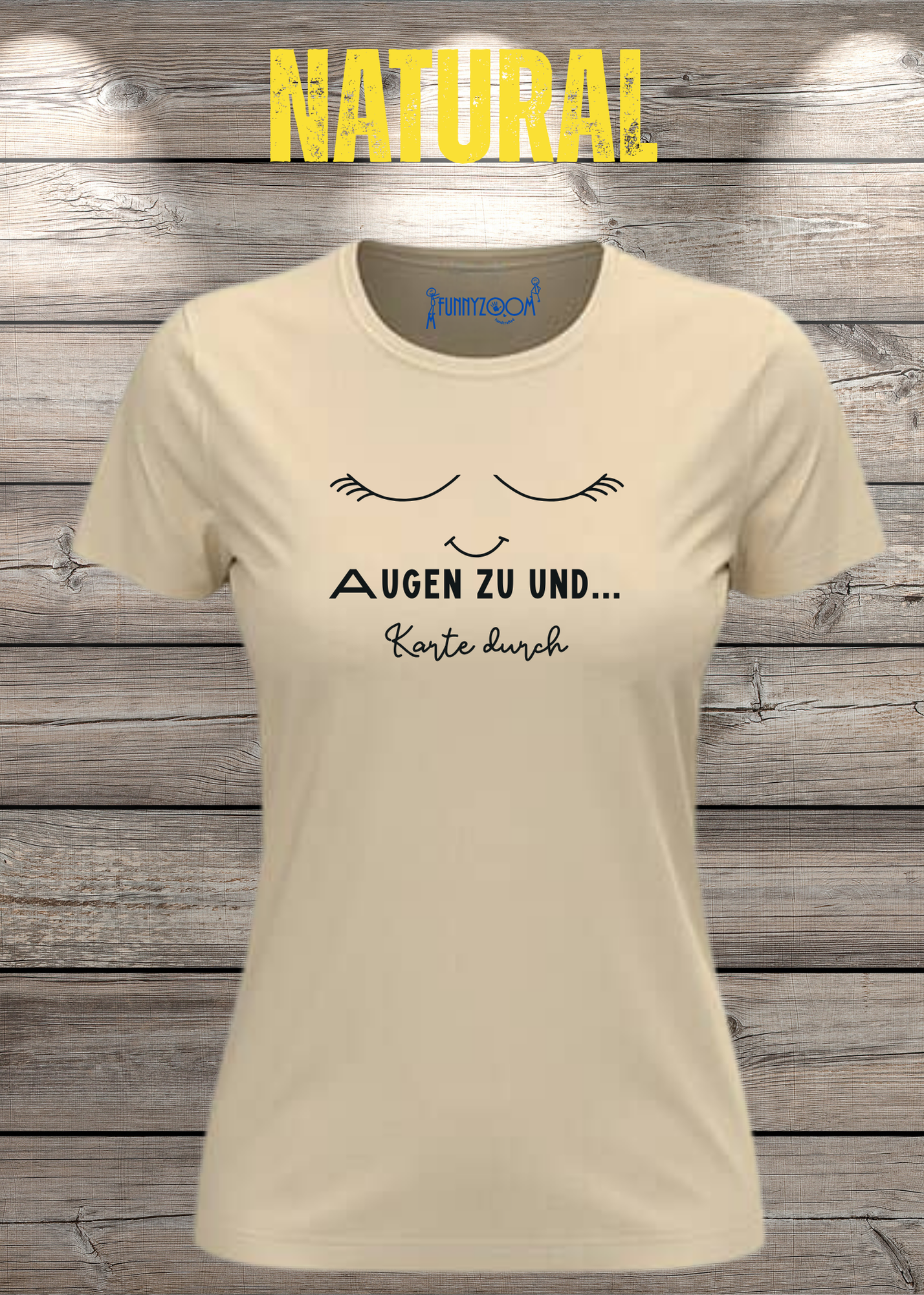 Damen T-Shirt Augen zu und Karte durch - Witzige Sprüche Geschenkidee - Lustige T-Shirts Freizeit viele Farben