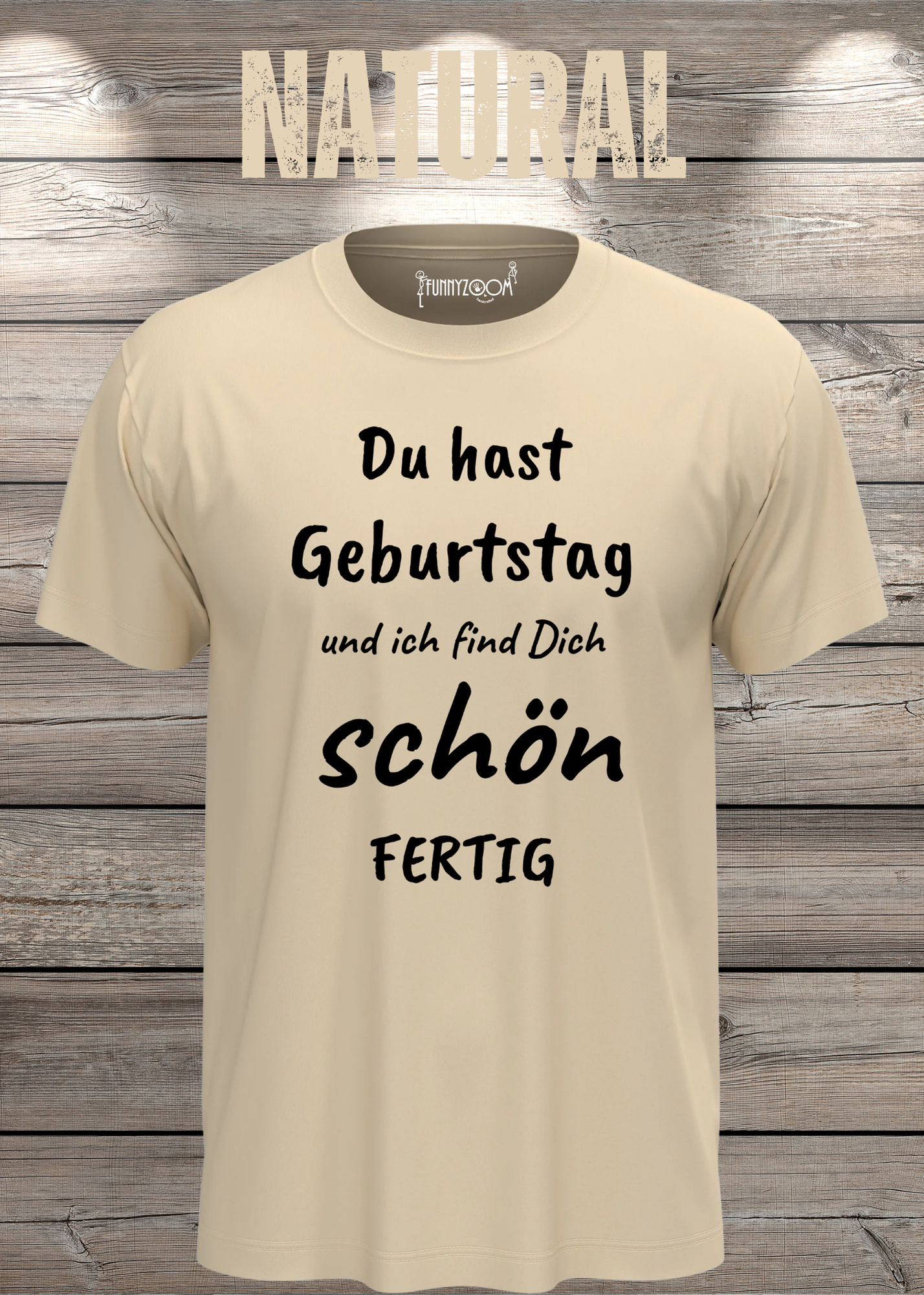 T-Shirt Du hast Geburtstag und ich find Dich schön fertig! Lustige Geschenkidee Unisex