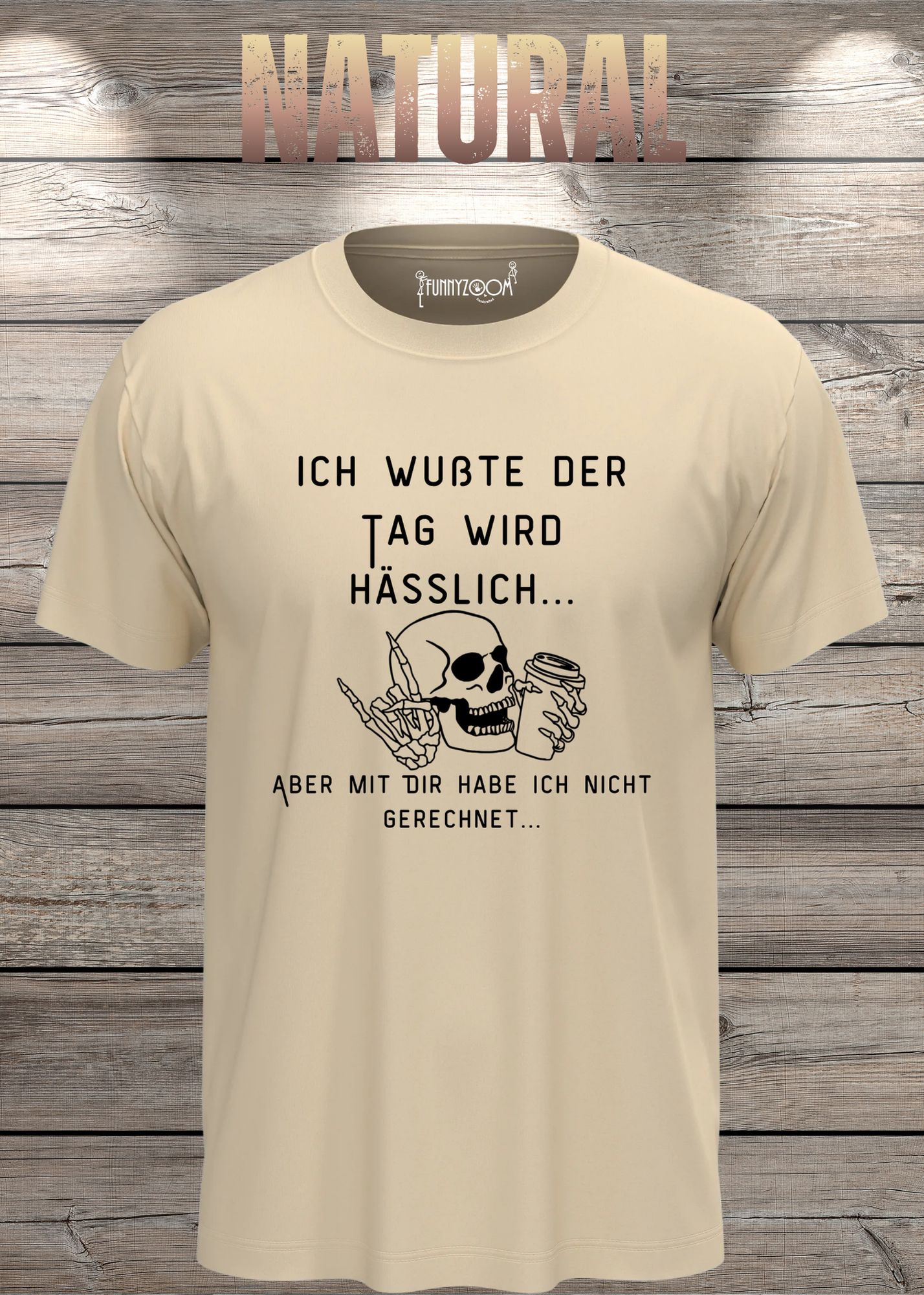 Ich wußte der Tag wird Hässlich Unisex T-Shirt - Witziger Spruch Geschenkidee