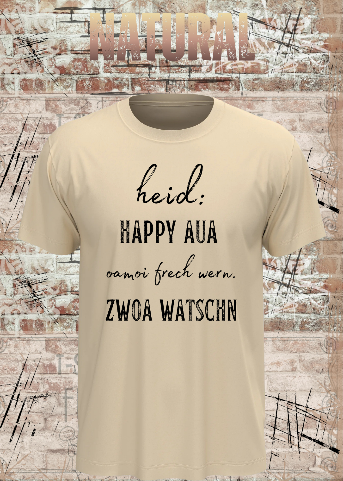 Heid happy, aua oamoi frech wenn zwoa watschn! T-Shirt – Bayerischer Spruch Lustig Unisex
