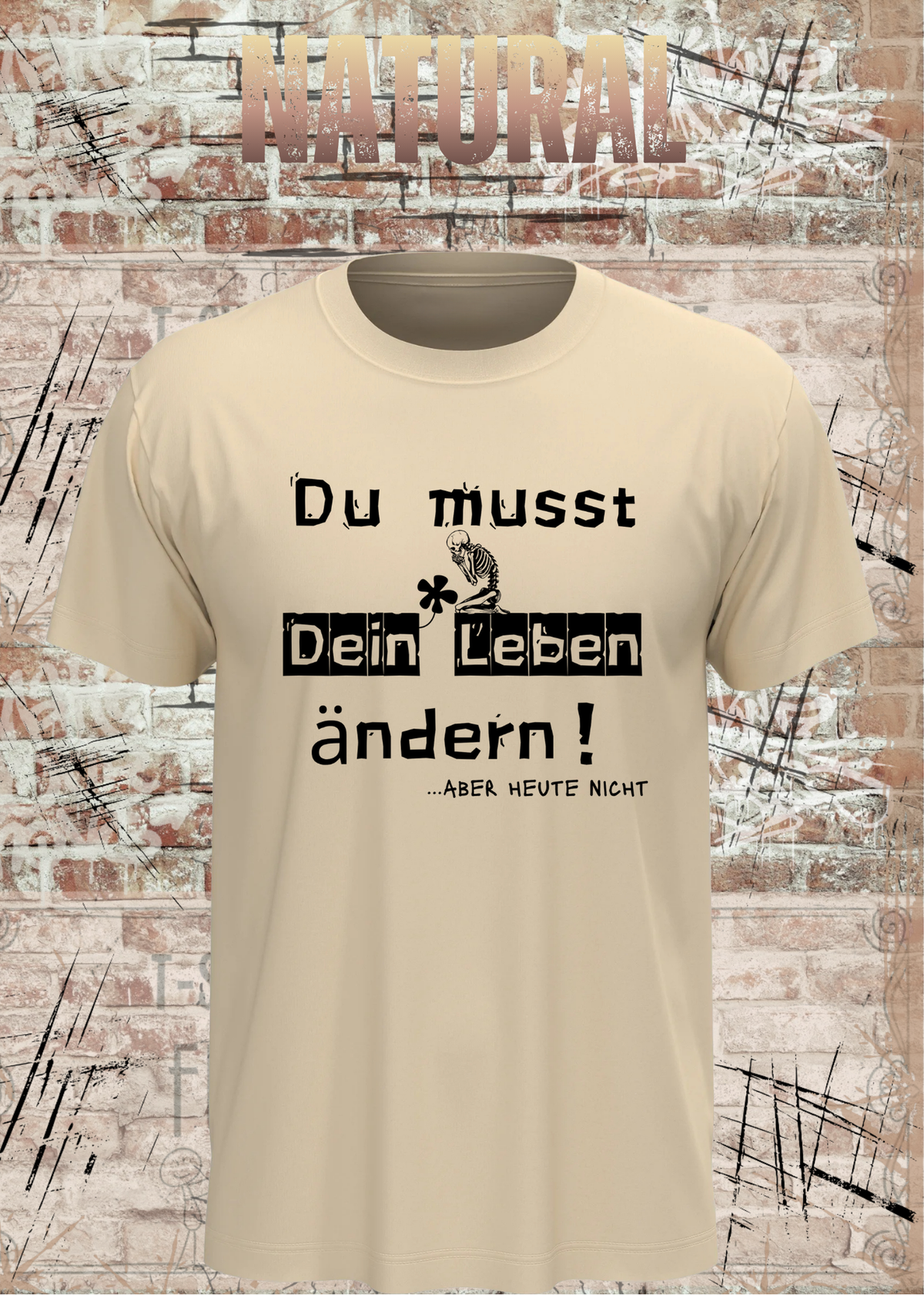 Du musst dein Leben ändern Shirt – …aber heute nicht Lustiges Statement T-Shirt in Natural.